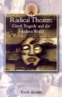 Radical Theatre: Greek Tragedy and the Modern World (Classical Inter/Faces) артикул 1284a.