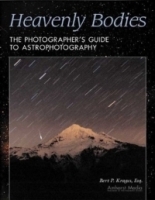 Heavenly Bodies: The Photographer's Guide to Astrophotography артикул 1296a.