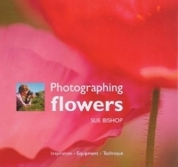Photographing Flowers : Inspiration Equipment Technique артикул 1297a.