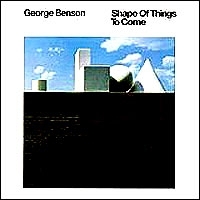 George Benson Shape Of Things To Come артикул 6179b.